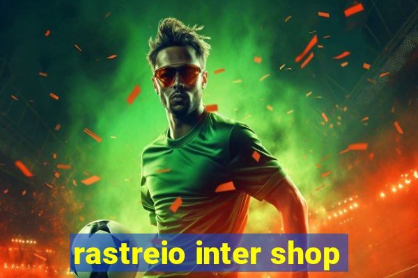 rastreio inter shop